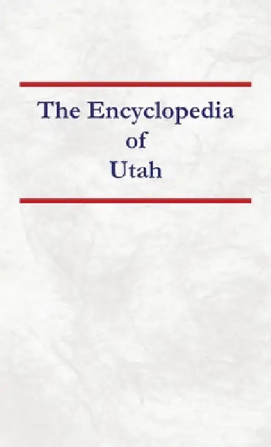 Encyclopedia of Utah by Nancy Capace