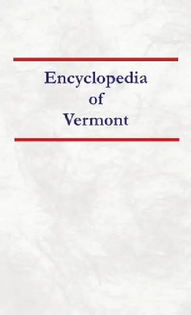Encyclopedia of Vermont by Nancy Capace
