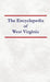 Encyclopedia of West Virginia by Nancy Capace