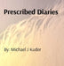 Prescribed Diaries by Michael J. Kuder