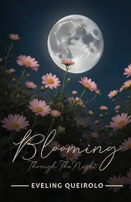 Blooming Through the Night by Eveling Queirolo