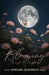 Blooming Through the Night by Eveling Queirolo
