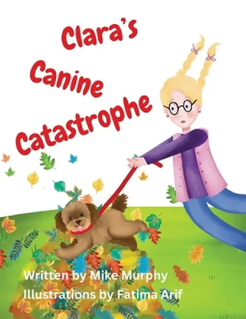 Clara's Canine Catastrophe by Mike Murphy
