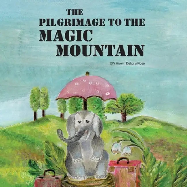 The Pilgrimage To The Magic Mountain by Cw Hurni, Debora Rose