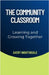 The Community Classroom: Learning and Growing Together by Avery Nightingale