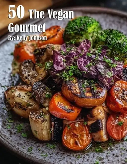 50 The Vegan Gourmet by Kelly Johnson