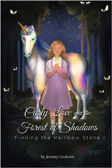 Carly Love and the Forest of Shadows: Finding the Rainbow Stone by Jeremy Graham