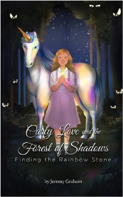 Carly Love and the Forest of Shadows: Finding the Rainbow Stone by Jeremy Graham
