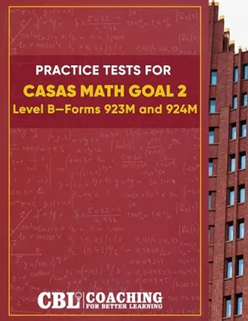 Practice Tests for CASAS Math GOAL 2 Level B, Forms 923M and 924M by Coaching for Better Learning