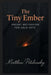 The Tiny Ember: Pocket Motivation for Cold Days by Matthew Petchinsky