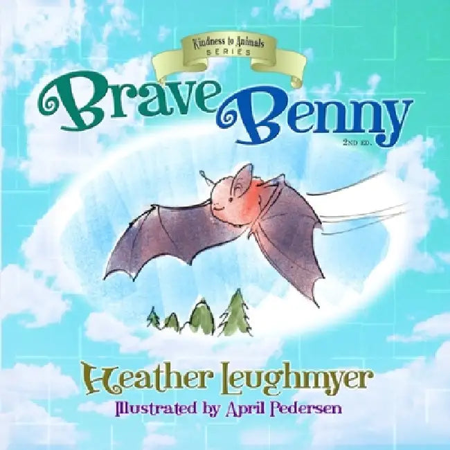 Brave Benny by Heather Leughmyer, April Pedersen