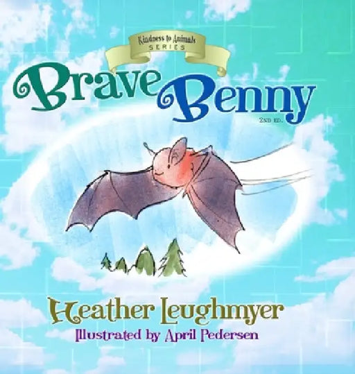 Brave Benny by Heather Leughmyer, April Pedersen