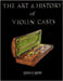 The Art & History of Violin Cases by Wood, Glenn P.