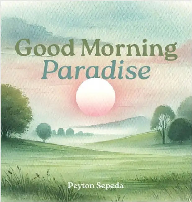 Good Morning Paradise by Peyton Sepeda