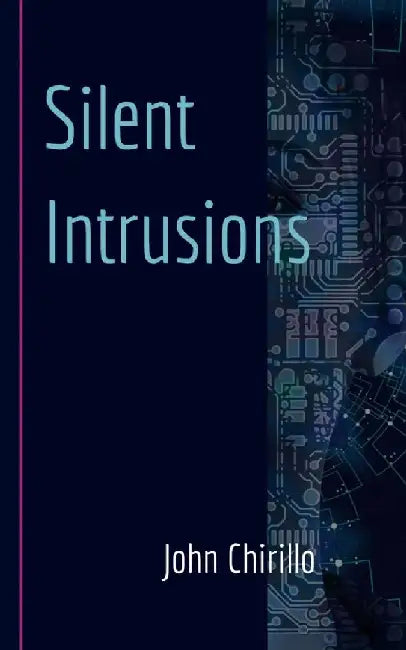 Silent Intrusions by John Chirillo
