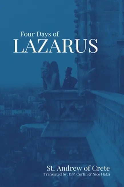 The Four Days of Lazarus by St Andrew of Crete