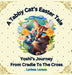 A Tabby Cat's Easter Tale: Yoshi's Journey From Cradle To The Cross by Larissa Larsen