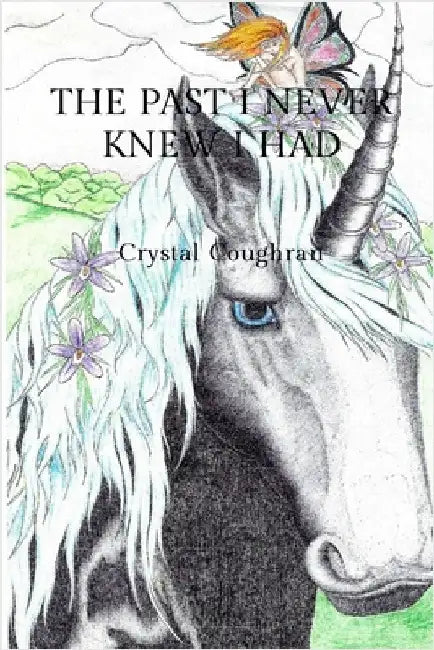 The Past I Never Knew I Had by Coughran, Crystal J.