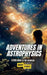 Adventures In Astrophysics: A Kids Guide to the Universe by Brian Thomas