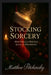 Stocking Sorcery: Mini Spells for Holiday Luck and Prosperity by Matthew Petchinsky