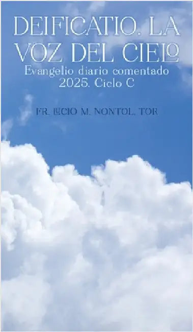 Deificatio. La voz del Cielo: Evangelio diario comentado 2025. Ciclo C by Lucio M. Nontol