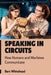 Speaking in Circuits: How Humans and Machines Communicate by Bert Whitehead