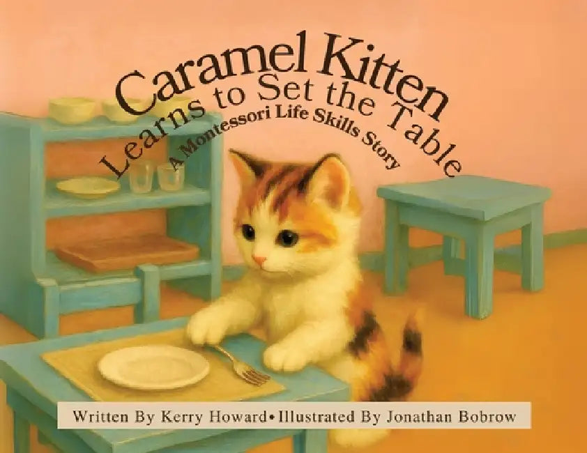 Caramel Kitten Learns to Set the Table by Kerry Howard, Jonathan Bobrow
