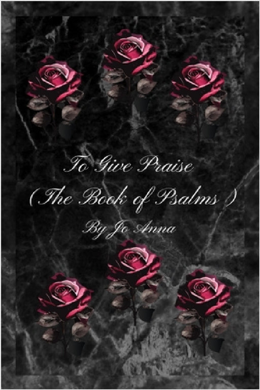 To Give Praise (The Book of Psalms) by Jo Anna