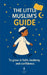 The Little Muslim's Guide by Shanez Benmassoud
