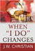 When "I Do" Changes: Living in a Changing World, Volume 2 by J. W. Christian