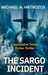 The Sargo Incident by Michael A. Matrozos