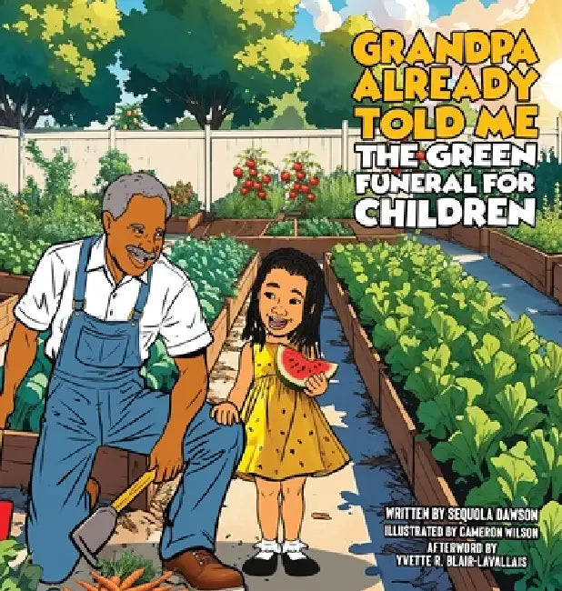 Grandpa Already Told Me The Green Funeral for Children by Sequola Dawson, Cameron Wilson, Yvette R. Blair-Lavallais