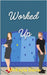 Worked up: A spicy enemies to lovers romance by McKayla Davis
