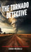 The Tornado Detective: Exploring the Science of Tornados by Sarah Michaels