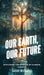 Our Earth, Our Future: Exploring the Science of Climate Change by Sarah Michaels