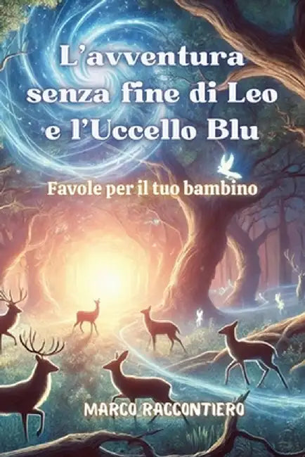 L'avventura senza fine di Leo e l'Uccello Blu: Favole per il tuo bambino by Marco Raccontiero