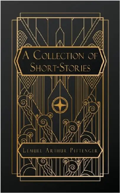 A Collection of Short-Stories by Pittenger, Lemuel Arthur