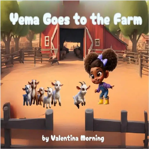Yema Goes to the Farm by Valentina Morning