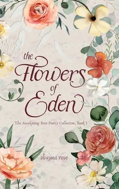 The Flowers of Eden by Shayna Rose