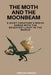 The Moth and the Moonbeam: A Quiet Creature's Brave Dance with the Brightest Light in the World by Winston Vonnegut