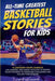All-Time Greatest Basketball Stories For Kids by Chris Villanueva
