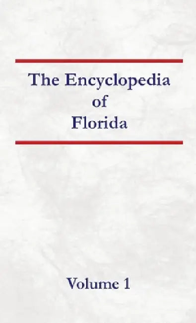 Encyclopedia of Florida Volume 1 by Nancy Capace
