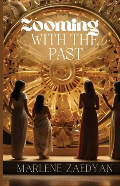 Zooming with the Past by Marlene Zaedyan