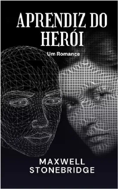 Aprendiz do Herói: Um Romance by Maxwell Stonebridge