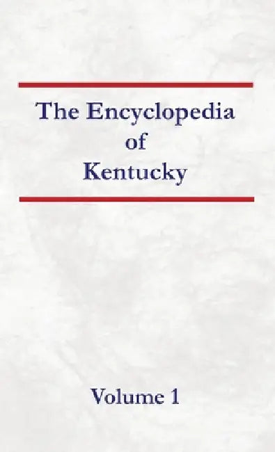 Encyclopedia of Kentucky - Volume 1 by Nancy Capace
