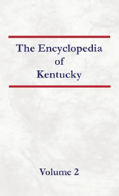 Encyclopedia of Kentucky - Volume 2 by Nancy Capace