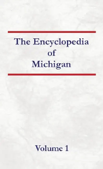 Encyclopedia of Michigan - Volume 1 by Nancy Capace