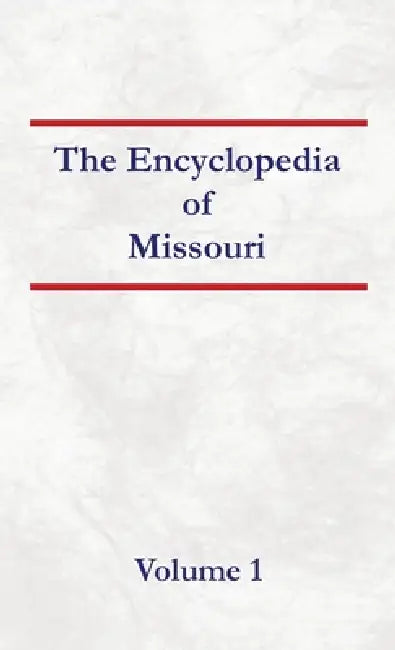 Encyclopedia of Missouri - Volume 1 by Nancy Capace