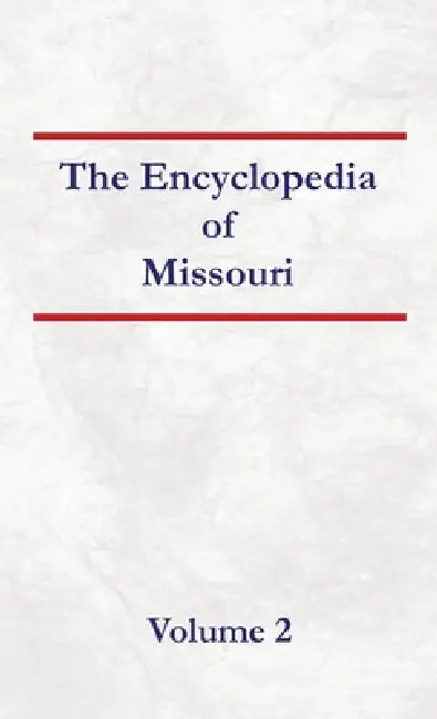 Encyclopedia of Missouri - Volume 2 by Nancy Capace
