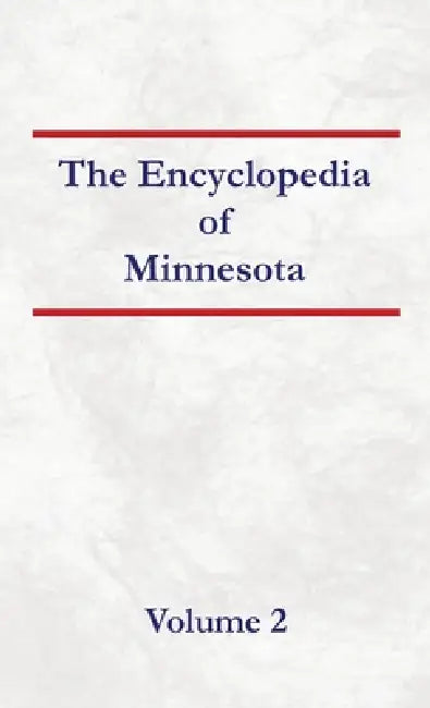 Encyclopedia of Minnesota - Volume 2 by Nancy Capace